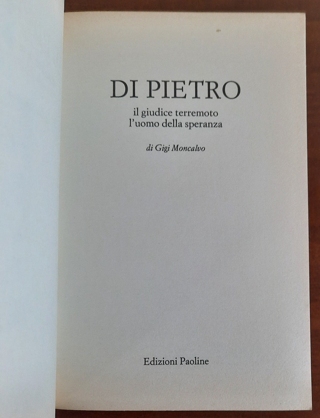 Di Pietro. Il giudice terremoto, l’uomo della speranza - Libreria Biellese