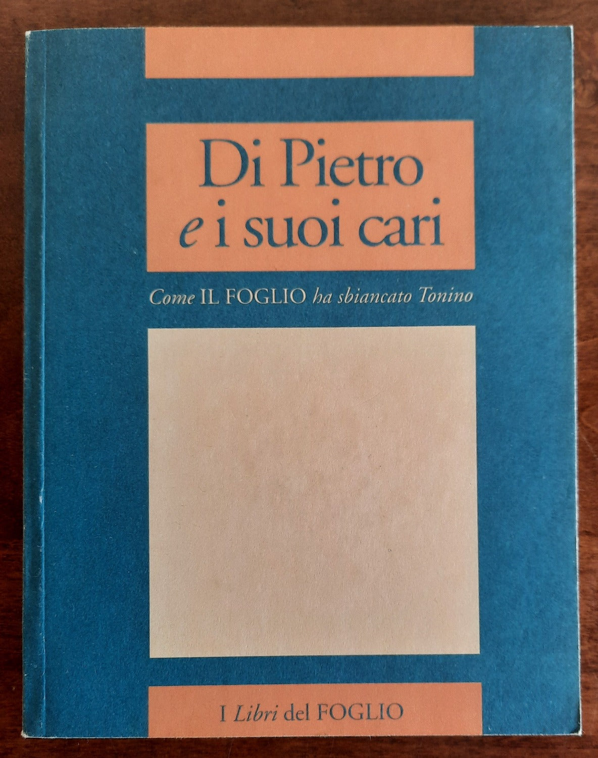 Di Pietro e i suoi cari. Come il Foglio ha sbiancato Tonino - Libreria Biellese