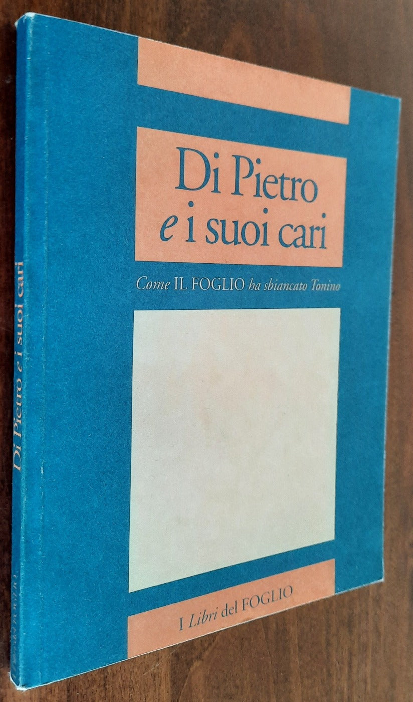 Di Pietro e i suoi cari. Come il Foglio ha sbiancato Tonino - Libreria Biellese
