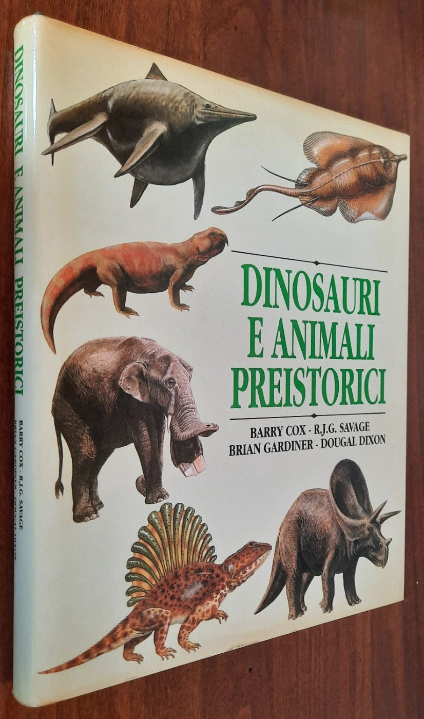 Dinosauri e animali preistorici. La ricostruzione dei grandi dominatori del pianeta e degli altri vertebrati