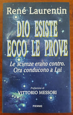 Dio esiste. Ecco le prove. Le scienze erano contro. Ora conducono a lui - Libreria Biellese