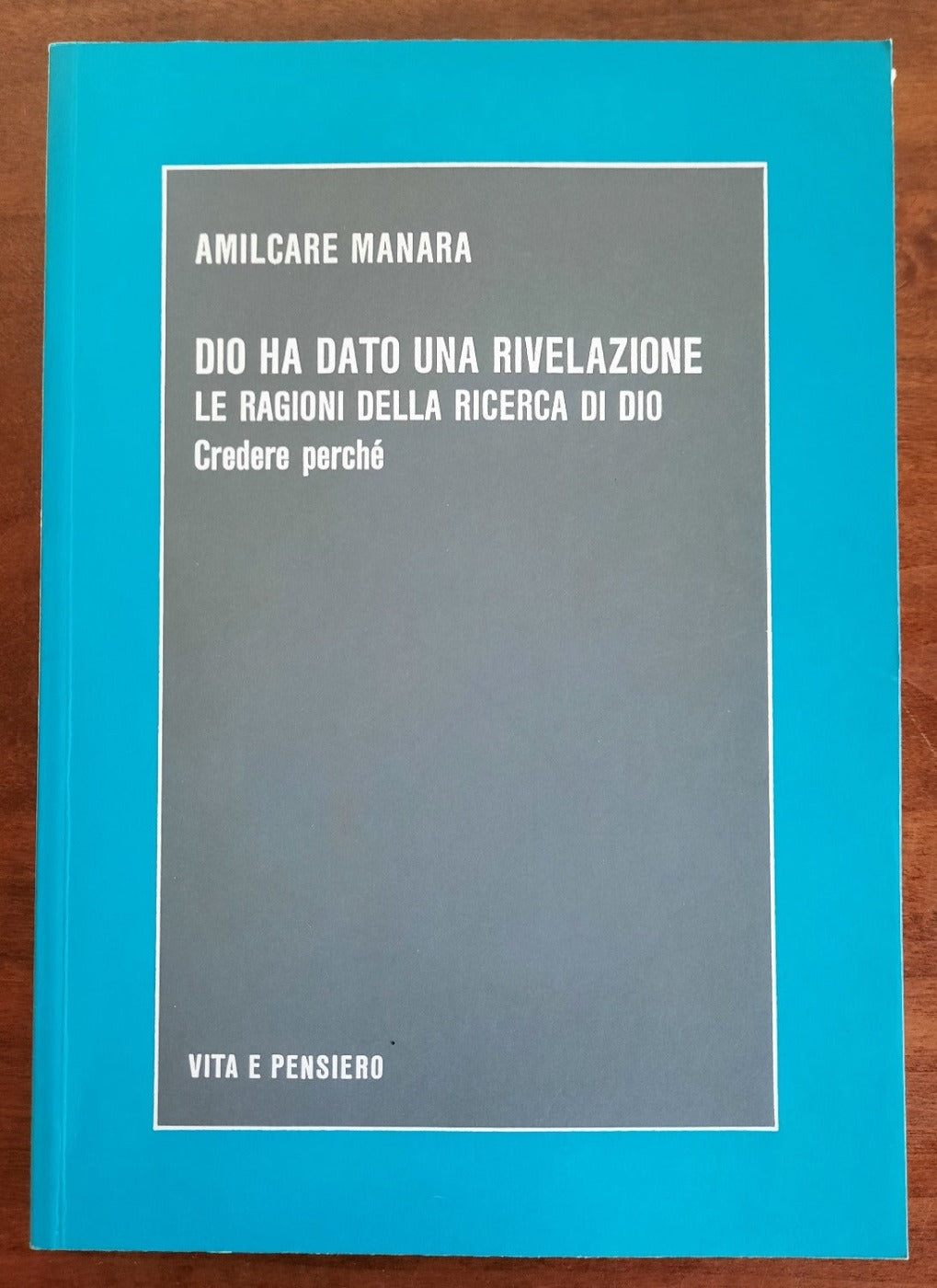 Dio ha dato una rivelazione. Le ragioni della ricerca di Dio. Credere perchè - Libreria Biellese