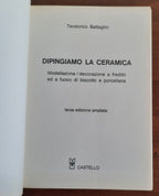 Dipingiamo la ceramica. Modellazione - decorazione a freddo e a fuoco di biscotto e porcellana - Libreria Biellese