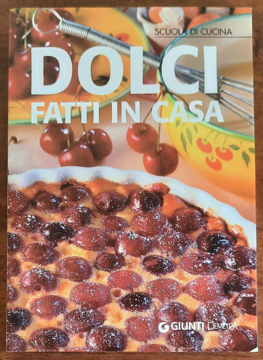 Dolci fatti in casa - Giunti Demetra - 2010 - Libreria Biellese