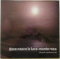 Dove nasce la luce - Monte Rosa - di Gianfranco Bini - Libreria Biellese