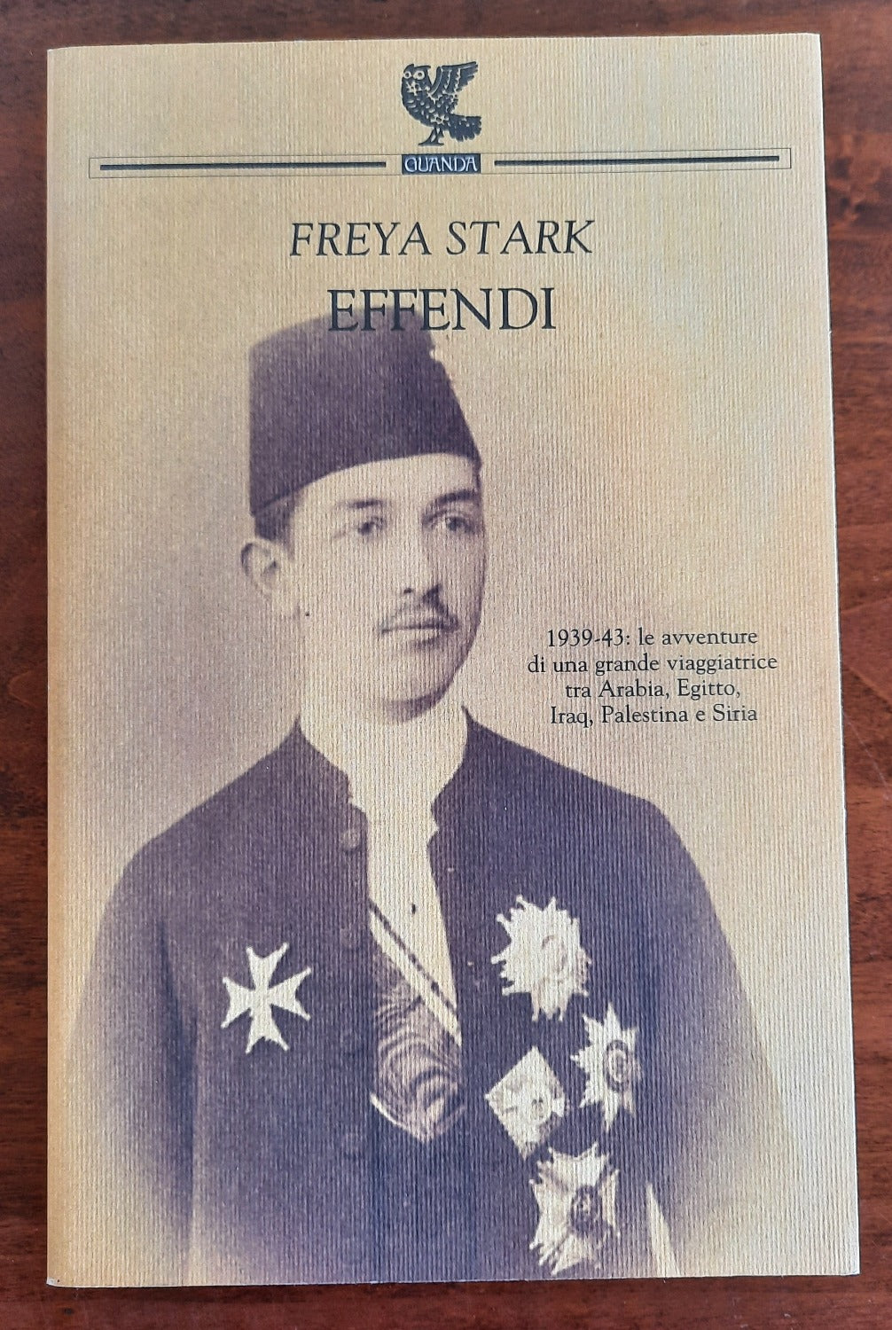 Effendi. 1939-1945 : le avventure di una grande viaggiatrice tra Arabia, Egitto, Iraq, Palestine e Siria - Libreria Biellese