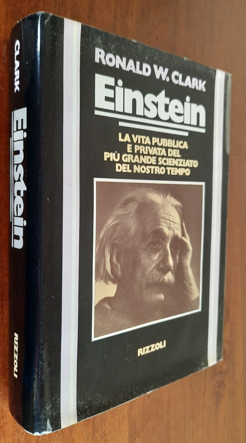 Einstein. La vita pubblica e privata del più grande scienziato del nostro tempo