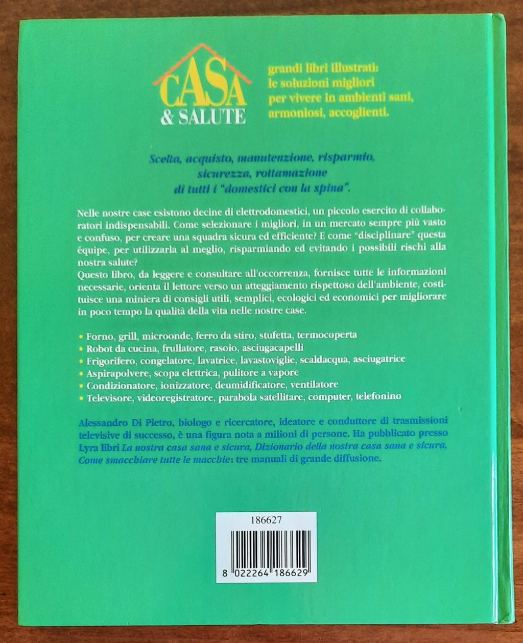 Elettrodomestici della casa sana e sicura. Come sceglierli, evitare i pericoli e risparmiare tempo, soldi, energia - Libreria Biellese