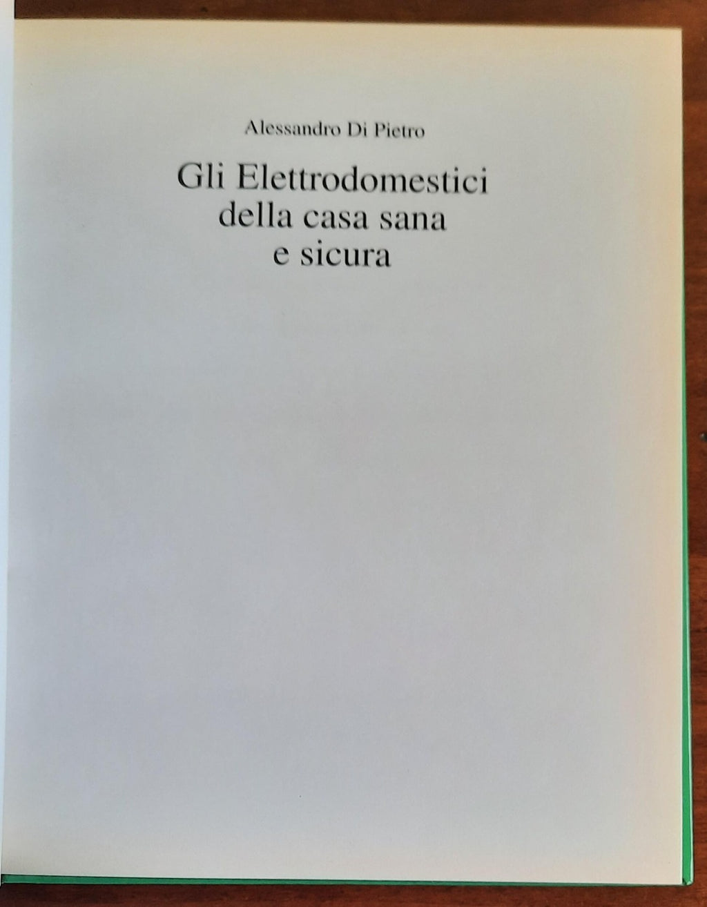 Elettrodomestici della casa sana e sicura. Come sceglierli, evitare i pericoli e risparmiare tempo, soldi, energia - Libreria Biellese