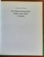 Elettrodomestici della casa sana e sicura. Come sceglierli, evitare i pericoli e risparmiare tempo, soldi, energia - Libreria Biellese