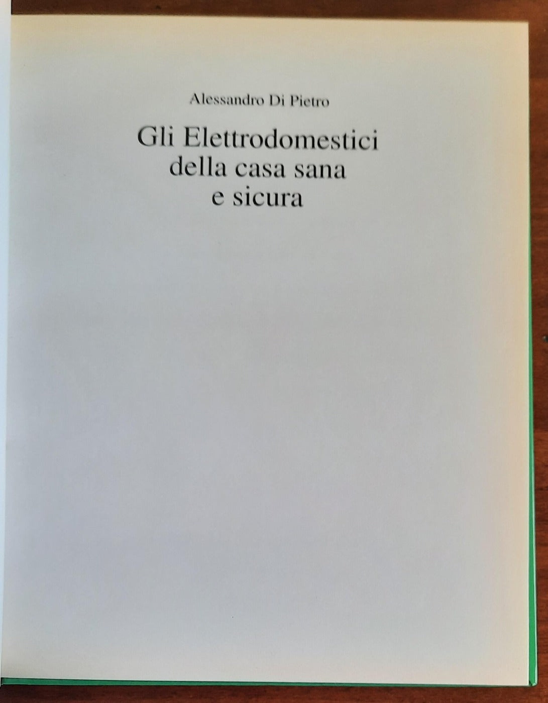 Elettrodomestici della casa sana e sicura. Come sceglierli, evitare i pericoli e risparmiare tempo, soldi, energia - Libreria Biellese