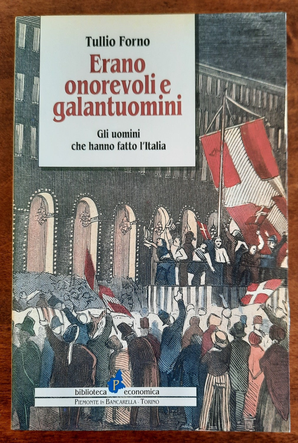 Erano onorevoli e galantuomini. Gli uomini che fecero l’Italia
