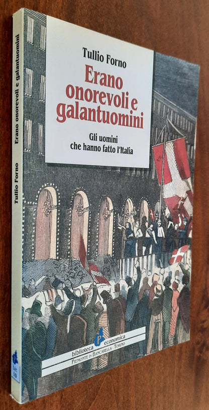 Erano onorevoli e galantuomini. Gli uomini che fecero l’Italia