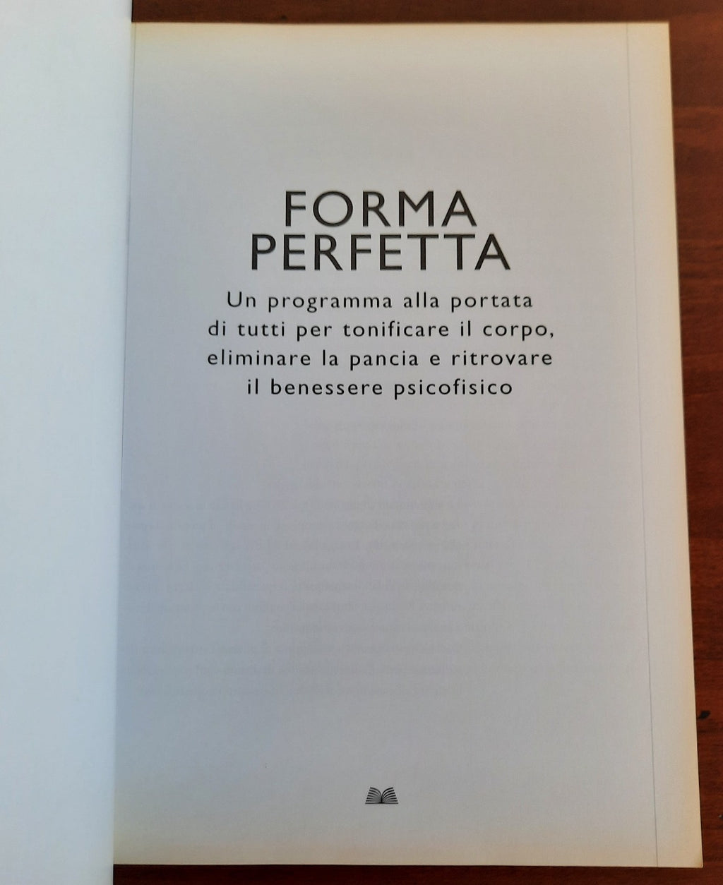 Forma perfetta. Un programma alla portata di tutti per tonificare il corpo, eliminare la pancia e ritrovare il benessere psicofisico - Libreria Biellese
