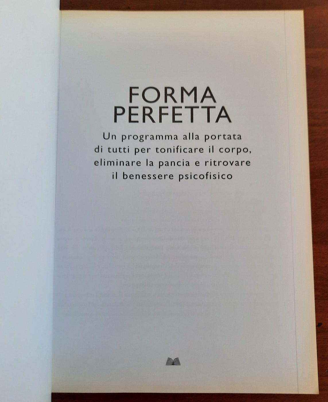Forma perfetta. Un programma alla portata di tutti per tonificare il corpo, eliminare la pancia e ritrovare il benessere psicofisico - Libreria Biellese