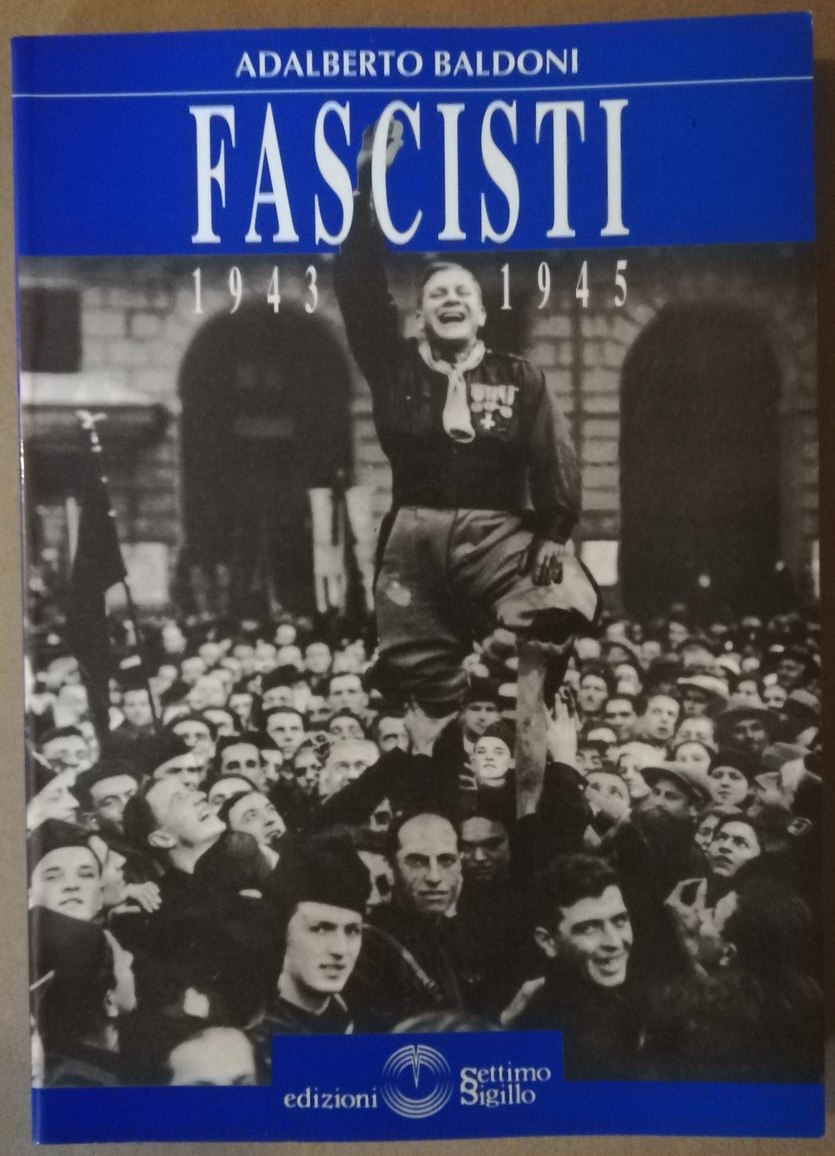 Fascisti 1943 - 1945 - Libreria Biellese