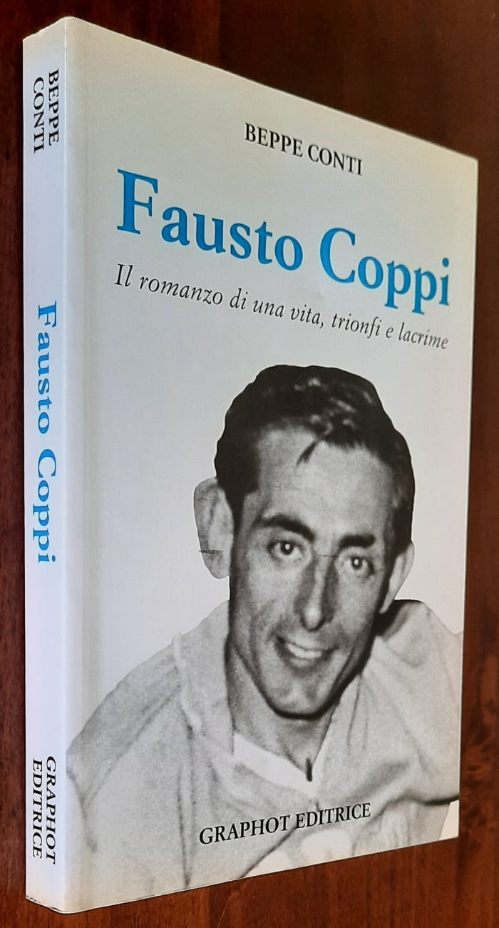 Fausto Coppi. Il romanzo di una vita, trionfi e lacrime