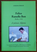 Felice Ramella Bon il pittore Alpino. La memoria dei luoghi e dell’architettura biellese di alta montagna nel secondo Novecento - Libreria Biellese