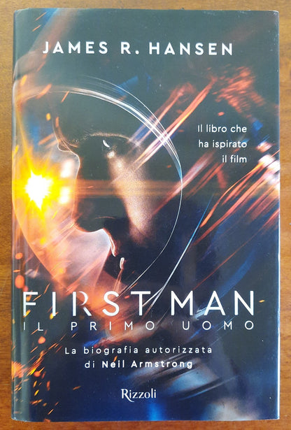 First man. Il primo uomo. La biografia autorizzata di Neil Armstrong