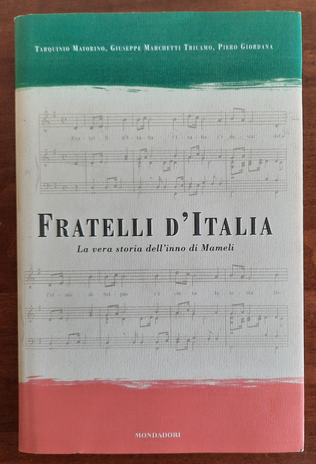 Fratelli d’Italia. La vera storia dell’inno di Mameli - Mondadori - Libreria Biellese
