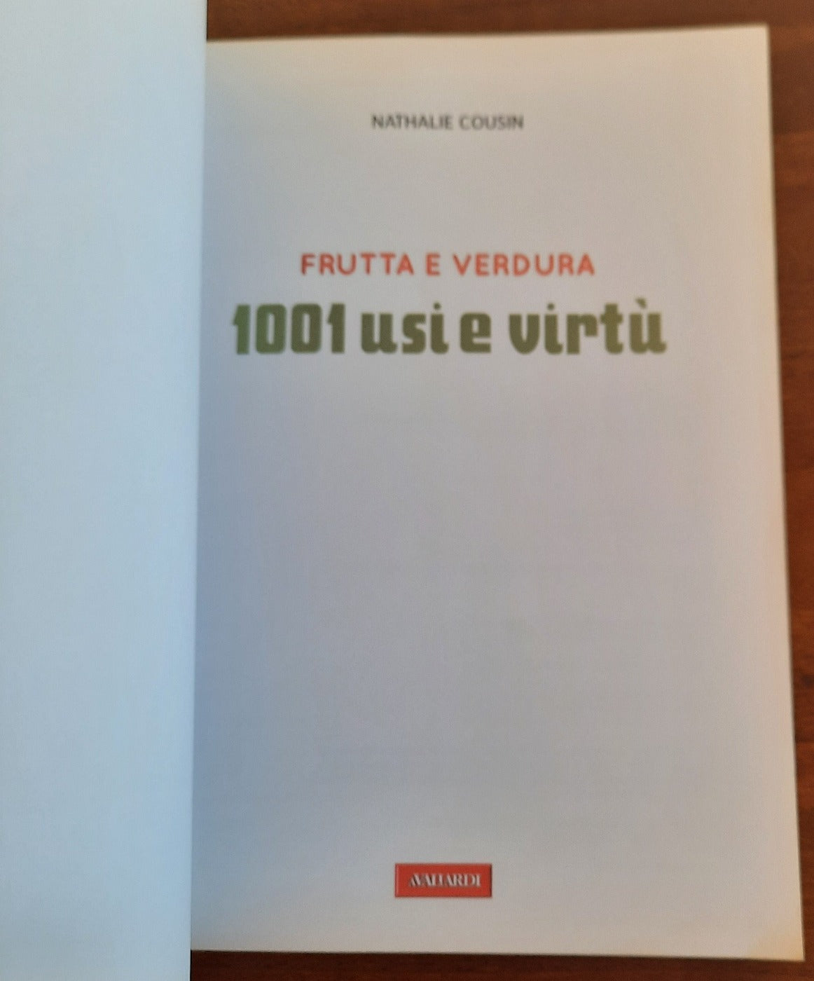 Frutta e verdura. 1001 usi e virtù