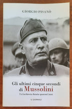 Gli ultimi cinque secondi di Mussolini. Un’inchiesta durata quarant’anni - Libreria Biellese