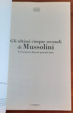 Gli ultimi cinque secondi di Mussolini. Un’inchiesta durata quarant’anni - Libreria Biellese