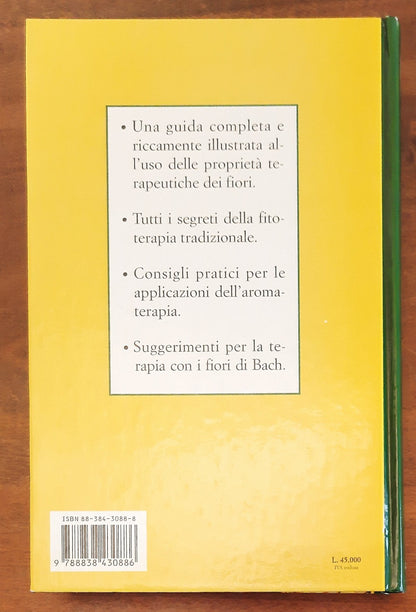 Guarire con i fiori. I profumi, i colori, i principi attivi: antiche ricette e rimedi segreti per ritrovare il benessere con l’aiuto della natura