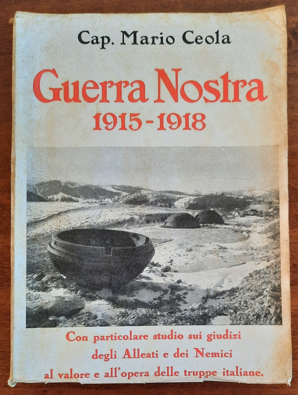 Guerra Nostra 1915 - 1918. Con particolare studio sui giudizi degli Alleati e dei Nemici al valore e all’opera delle truppe italiane - Libreria Biellese