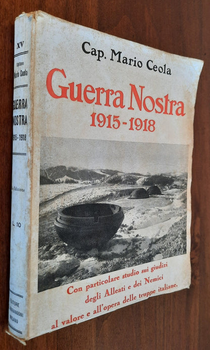 Guerra Nostra 1915 - 1918. Con particolare studio sui giudizi degli Alleati e dei Nemici al valore e all’opera delle truppe italiane