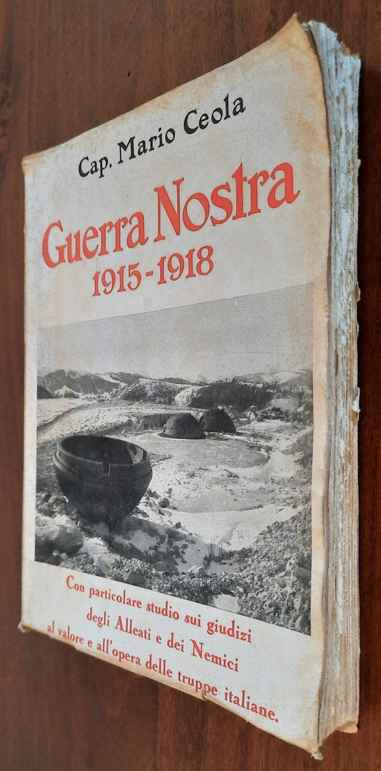 Guerra Nostra 1915 - 1918. Con particolare studio sui giudizi degli Alleati e dei Nemici al valore e all’opera delle truppe italiane - Libreria Biellese