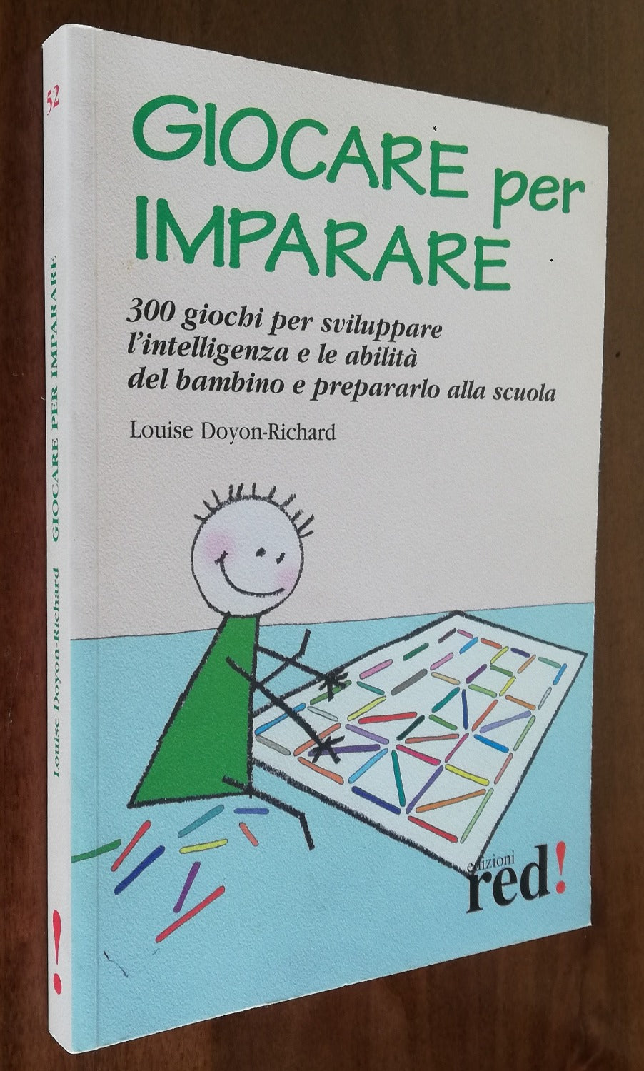 Giocare per imparare. 300 giochi per sviluppare l’intelligenza e le abilità del bambino e prepararlo alla scuola