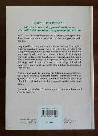 Giocare per imparare. 300 giochi per sviluppare l’intelligenza e le abilità del bambino e prepararlo alla scuola