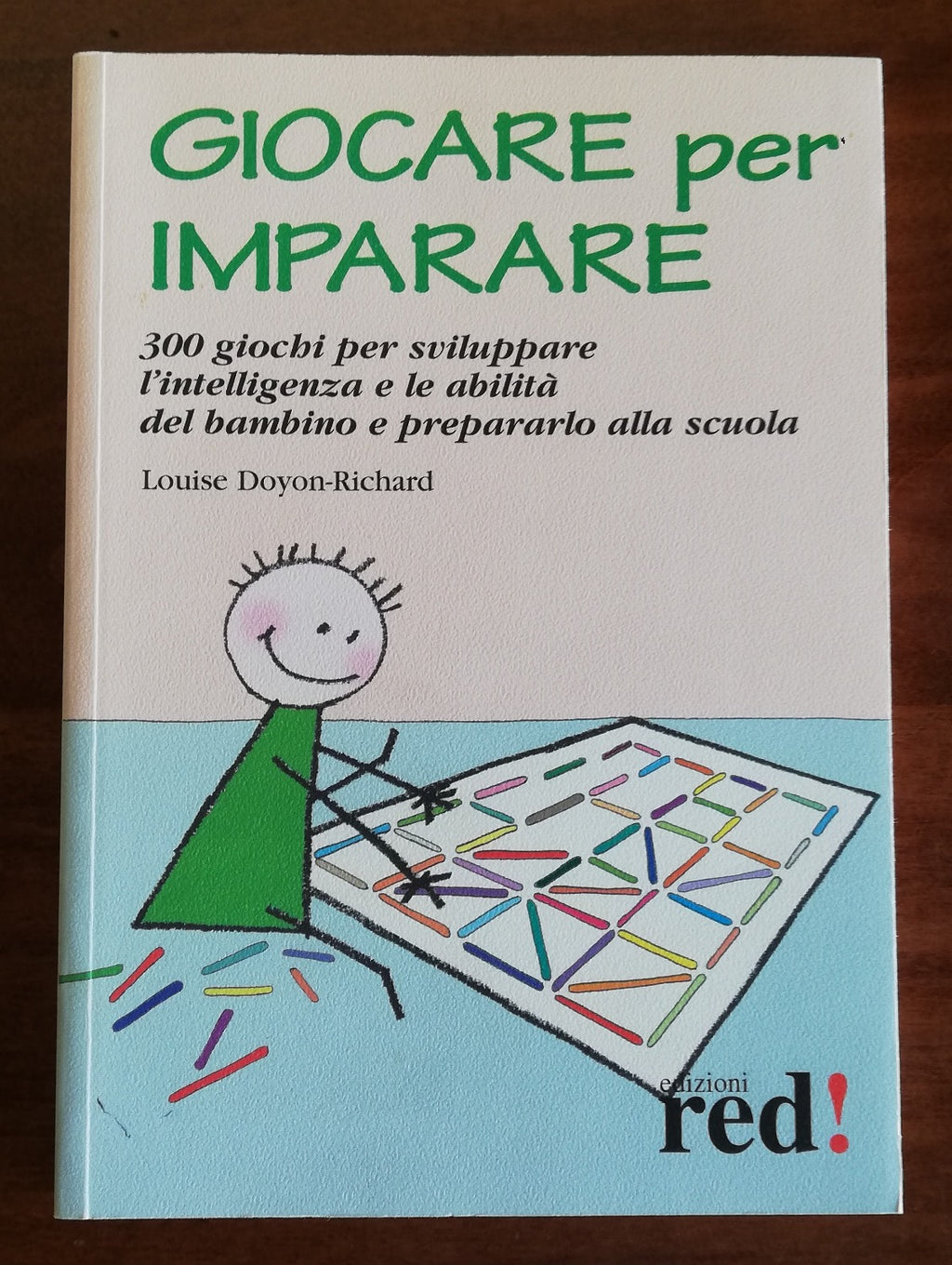 Giocare per imparare. 300 giochi per sviluppare l’intelligenza e le abilità del bambino e prepararlo alla scuola - Libreria Biellese