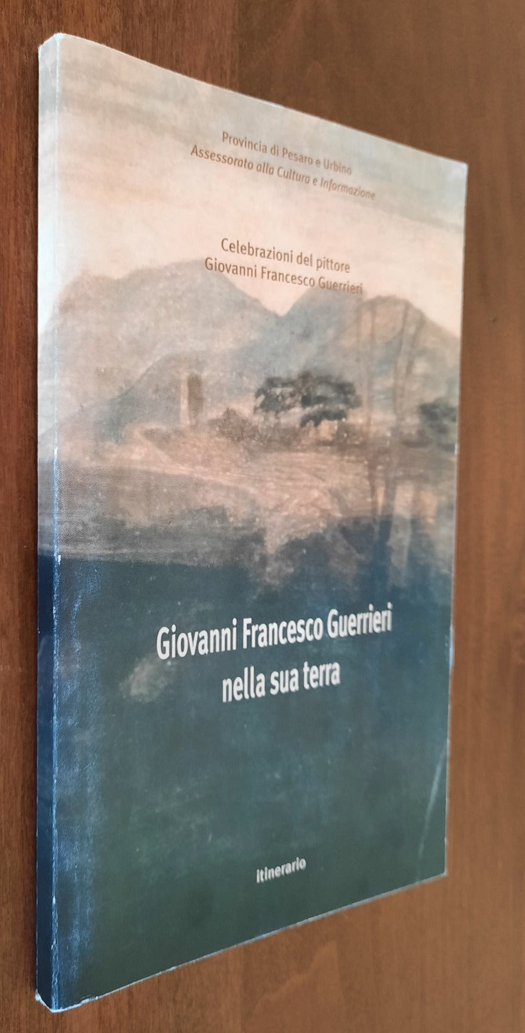 Giovanni Francesco Guerrieri nella sua terra - Celebrazioni del pittore - Libreria Biellese