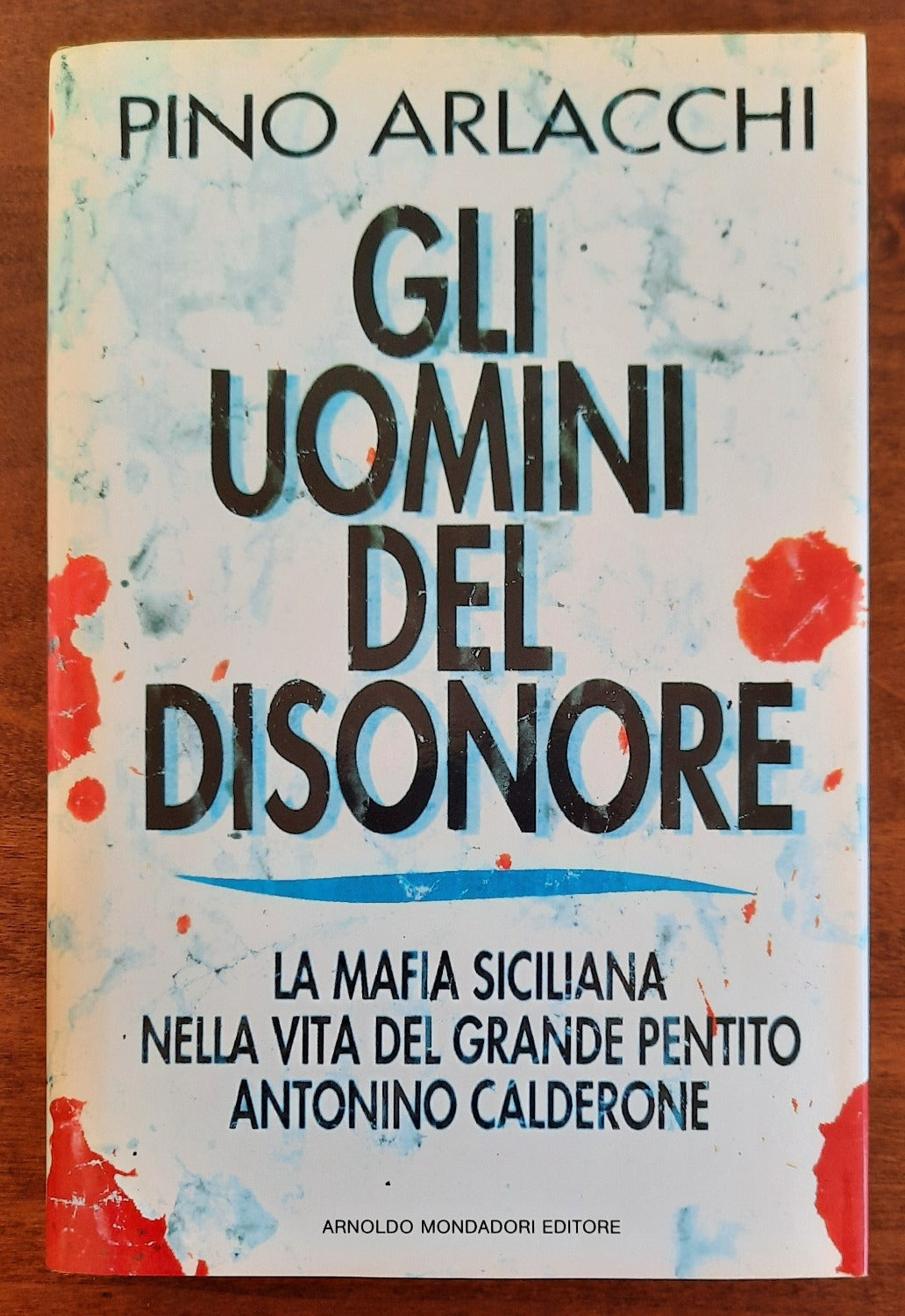 Gli Uomini del disonore. La mafia siciliana nella vita del grande pentito Antonino Calderone - Libreria Biellese