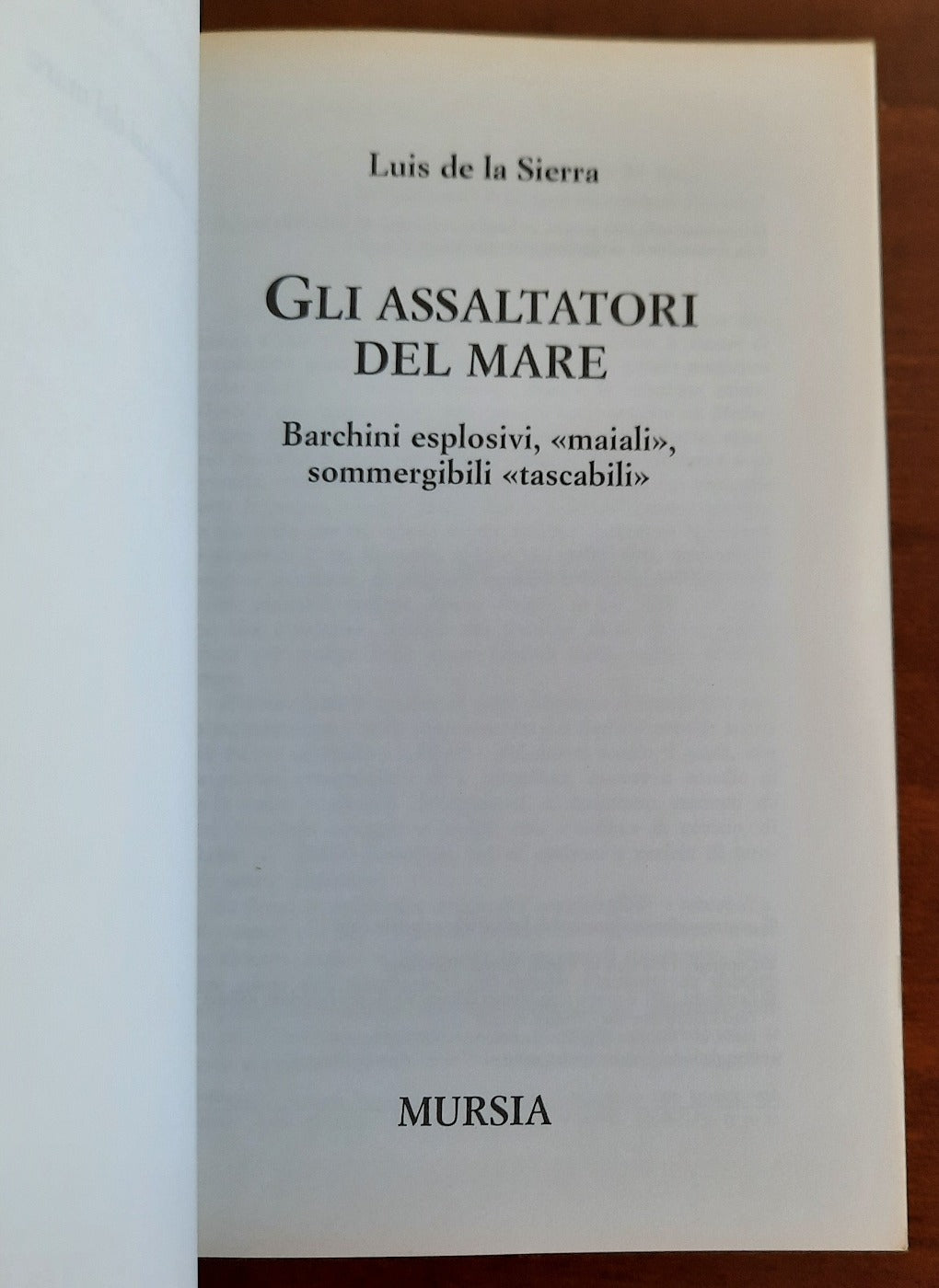 Gli assaltatori del mare. Barchini esplosivi, ’’ maiali ’’, sommergibili ’’ tascabili ’’ - Libreria Biellese