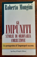 Gli impuniti. Storie di ordinaria corruzione - Libreria Biellese