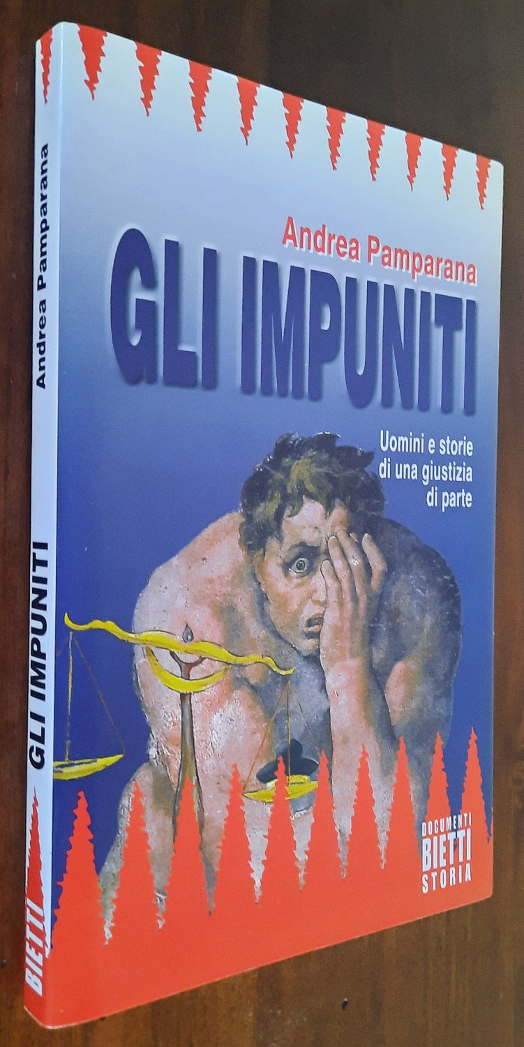 Gli impuniti. Uomini e storie di una giustizia di parte - Libreria Biellese