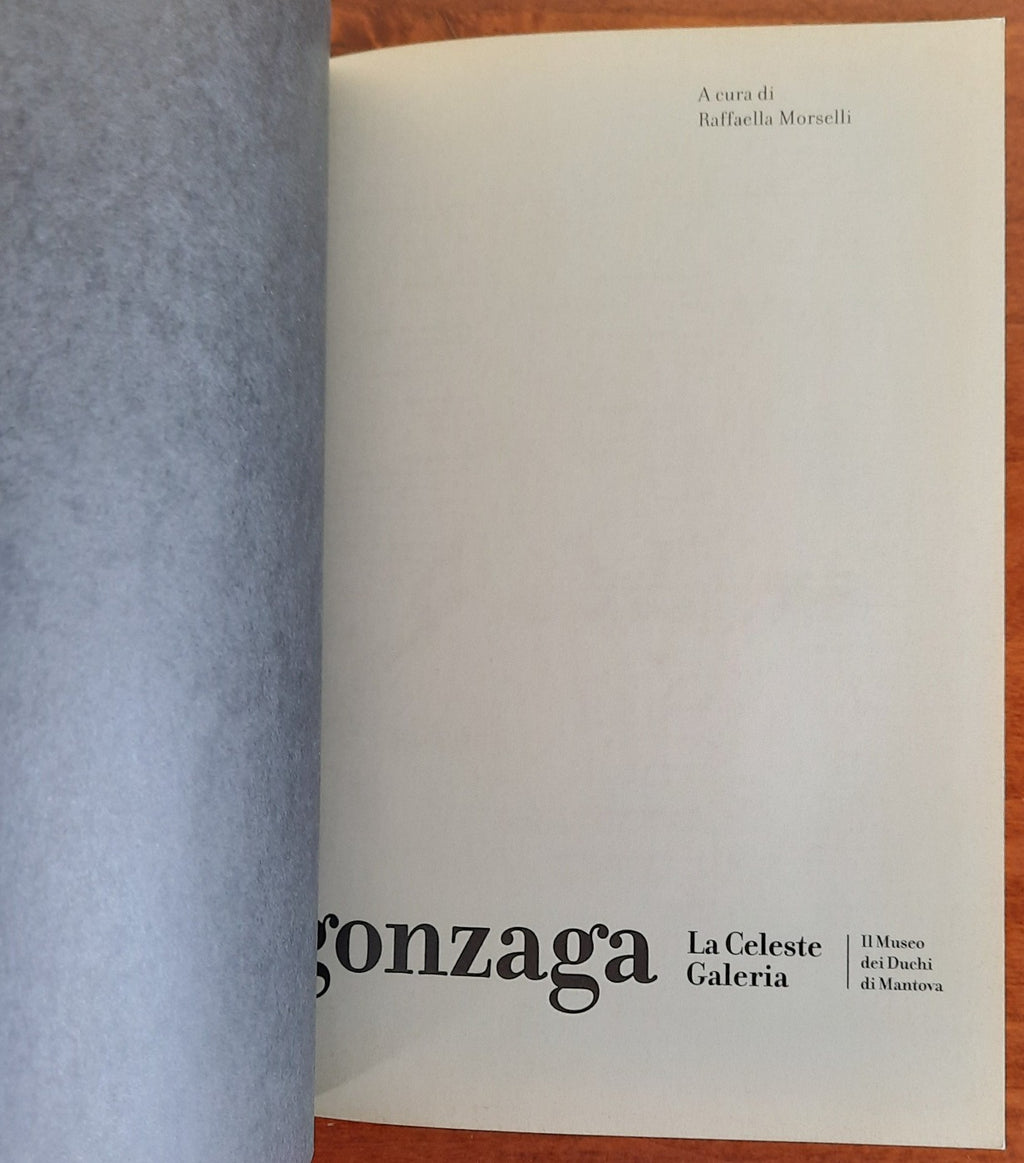 Gonzaga. La Celeste Galeria. Il Museo dei Duchi di Mantova - Libreria Biellese