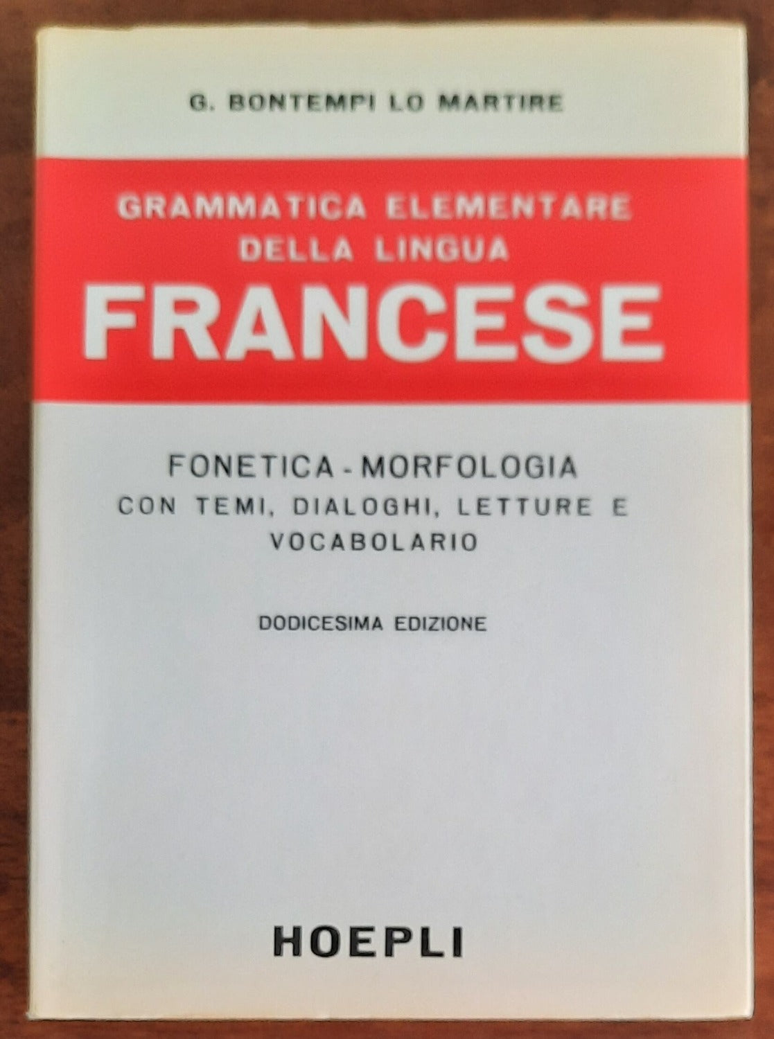 Grammatica elementare della lingua francese. Fonetica - morfologia - Libreria Biellese