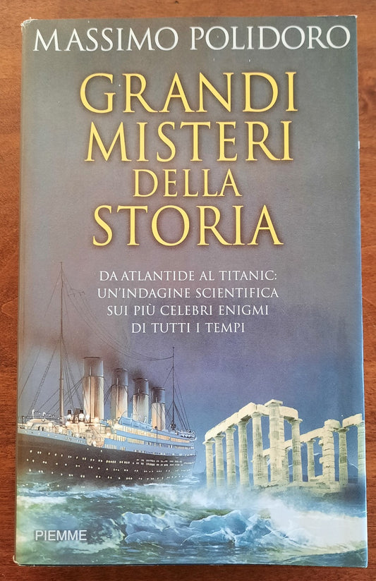 Grandi misteri della storia. Da Atlantide al Titanic: un’indagine scientifica sui più celebri enigmi di tutti i tempi