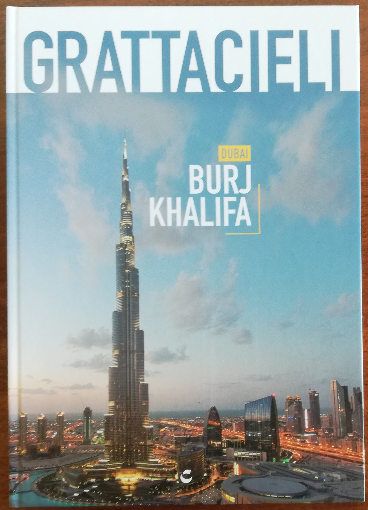 Grattacieli. Dubai : Burj Khalifa - Libreria Biellese