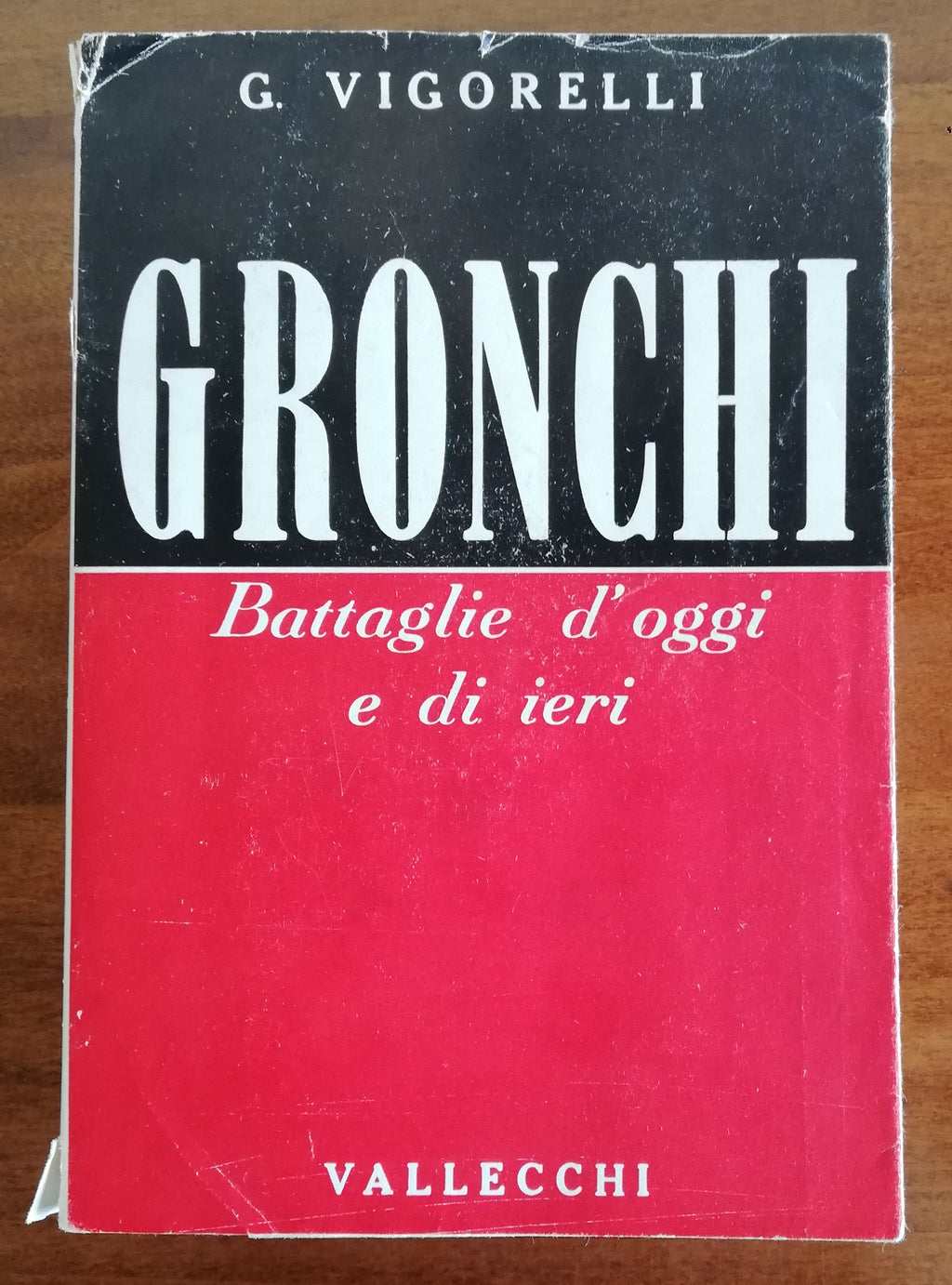 Gronchi. Battaglie d’oggi e di ieri - Vallecchi Editore