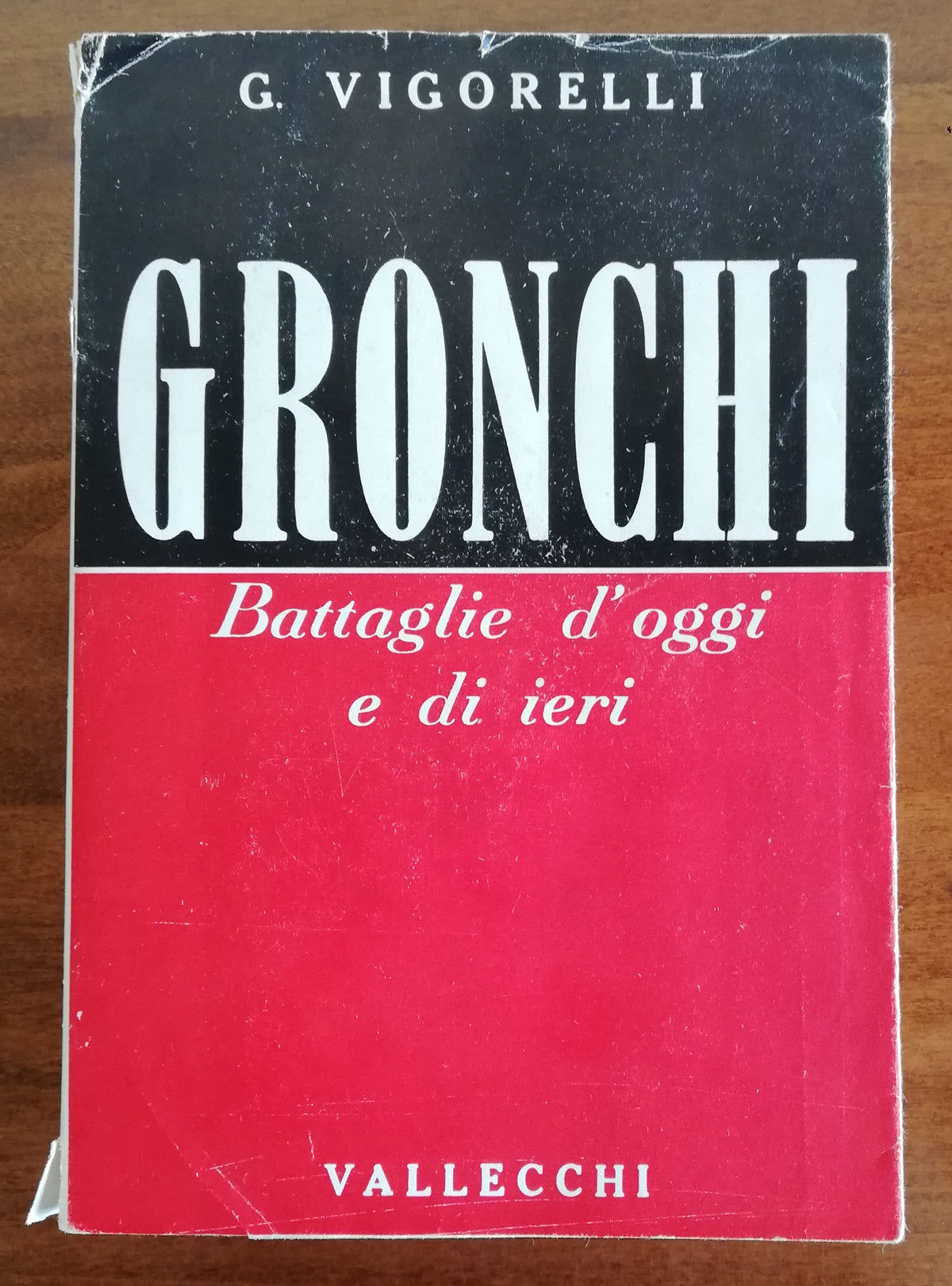 Gronchi. Battaglie d’oggi e di ieri - Vallecchi Editore