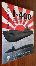 I-400 : Japan’s Secret Aircraft‑carrying Strike Submarine Objective : Panama Canal - Libreria Biellese