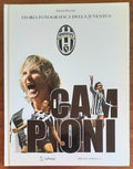 I Campioni. Storia fotografica della Juventus - Priuli & Verlucca - 2010 - Libreria Biellese