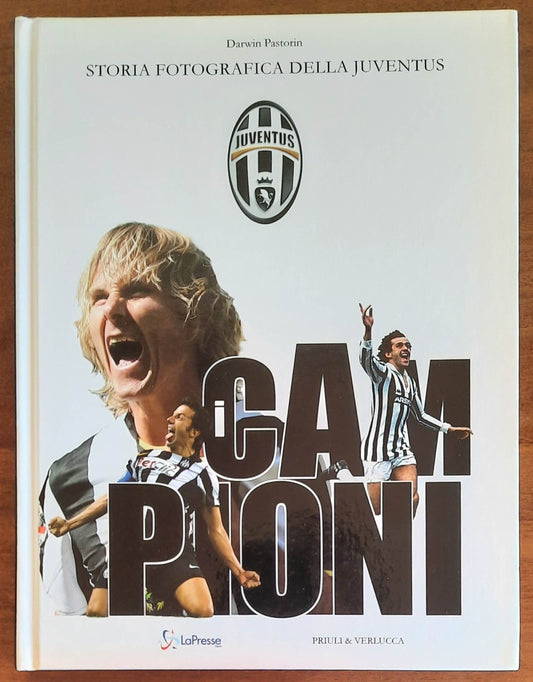 I Campioni. Storia fotografica della Juventus - Priuli & Verlucca - 2010