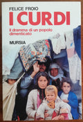 I Curdi. Il dramma di un popolo dimenticato - Mursia - Libreria Biellese