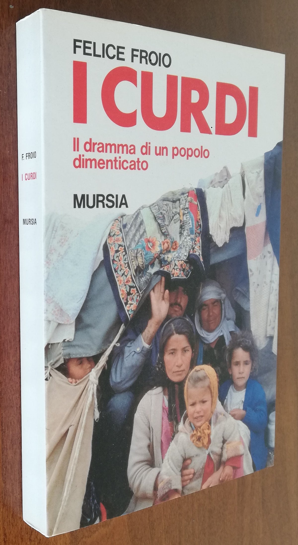 I Curdi. Il dramma di un popolo dimenticato - Mursia - Libreria Biellese